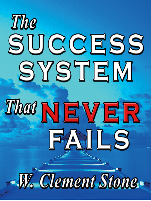 Title details for The Success System That Never Fails by W. Clement Stone - Available